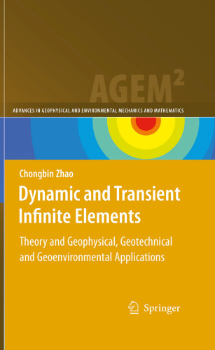 Dynamic and Transient Infinite Elements: Theory and Geophysical, Geotechnical and Geoenvironmental Applications