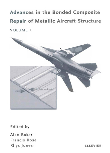 Advances in the bonded composite repair of metallic aircraft structure, Volume 1