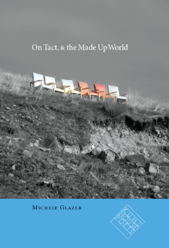 On Tact, & the Made Up World (Kuhl House Poets)