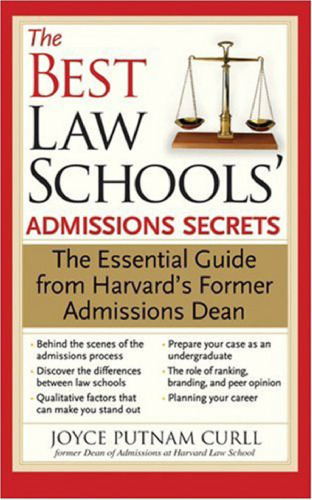 The Best Law Schools' Admissions Secrets: The Essential Guide from Harvard's Former Admissions Dean