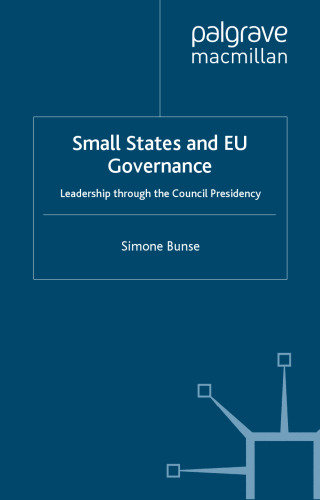 Small States and EU Governance: Leadership Through the Council Presidency (St. Antony's)