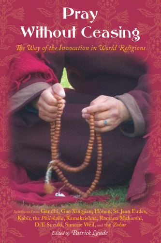 Pray Without Ceasing: The Way of the Invocation in World Religions (Treasures of the World's Religions)