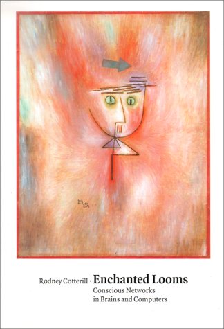 Enchanted Looms: Conscious Networks in Brains and Computers