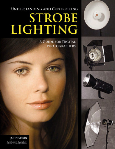 Understanding and Controlling Strobe Lighting: A Guide for Digital Photographers