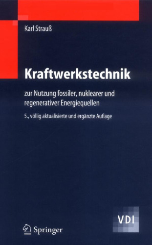 Kraftwerkstechnik: zur Nutzung fossiler, nuklearer und regenerativer Energiequellen