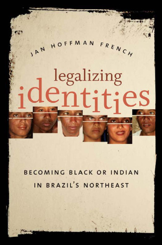 Legalizing Identities: Becoming Black or Indian in Brazil's Northeast (Cultural Studies of the United States)