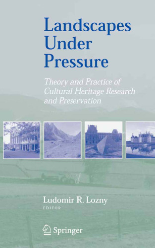 Landscapes under Pressure: Theory and Practice of Cultural Heritage Research and Preservation
