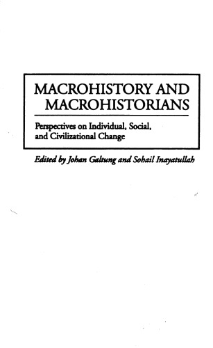 Macrohistory and Macrohistorians: Perspectives on Individual, Social, and Civilizational Change
