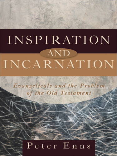 Inspiration and Incarnation: Evangelicals and the Problem of the Old Testament