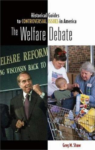 The Welfare Debate (Historical Guides to Controversial Issues in America)