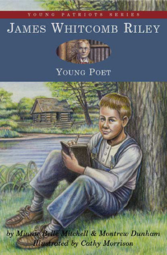 James Whitcomb Riley, Young Poet (Young Patriots series)