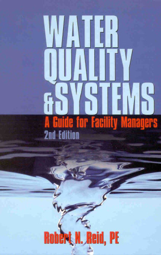 Water Quality Systems, A Guide for Facility Managers, 2nd Edition, Revised and Expanded