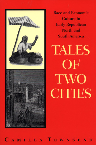 Tales of Two Cities: Race and Economic Culture in Early Republican North and South America