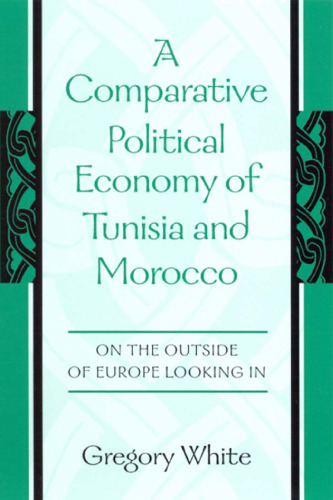 A Comparative Political Economy of Tunisia and Morocco: On the Outside of Europe Looking in