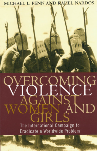 Overcoming Violence against Women and Girls: The International Campaign to Eradicate a Worldwide Problem