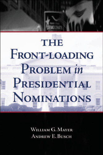 The Front-Loading Problem in Presidential Nominations