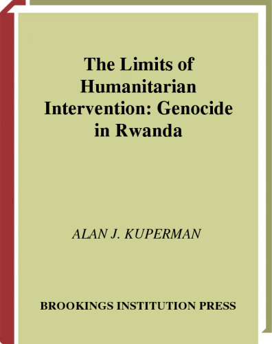 The Limits of Humanitarian Intervention: Genocide in Rwanda
