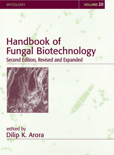 Handbook of Fungal Biotechnology, 2nd Edition, Revised and Expanded (Mycology, 20)