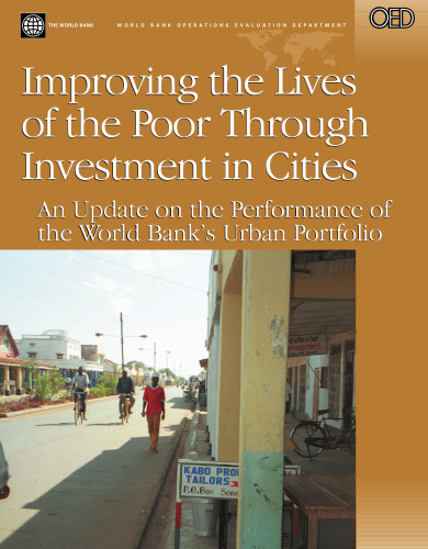 Improving the Lives of the Poor by Investment Cities: An Update on the Performance of the World Bank's Urban Portfolio (Operations Evaluation Studies)