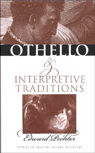 'Othello'' and Interpretive Traditions (Studies Theatre Hist & Culture)