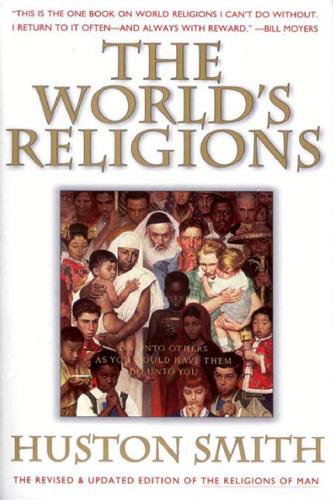 The World's Religions: Our Great Wisdom Traditions
