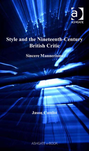 Style and the Nineteenth-Century British Critic (The Nineteenth Century Series)