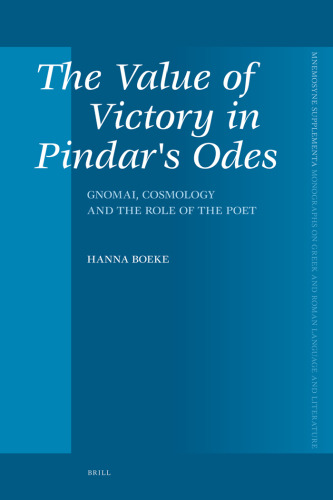 The Value Of Victory In Pindars Odes: Gnomai, Cosmology and the Role of the Poet