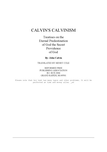 Calvin's Calvinism : Treatises on 'The Eternal Predestination of God' and 'The Secret Providence of God'