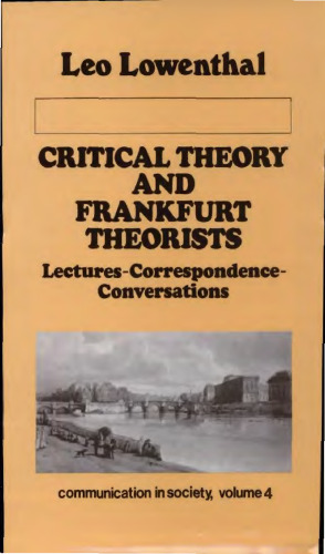 Critical Theory and Frankfurt Theorists: Lectures, Correspondence, Conversations
