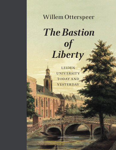 The Bastion of Liberty: Leiden University Today and Yesterday