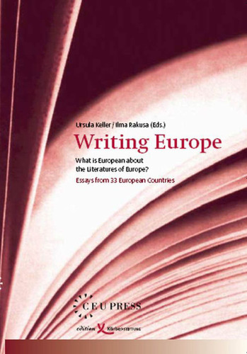 Writing Europe: What Is European About the Literatures of Europe? : Essays from 33 European Countries