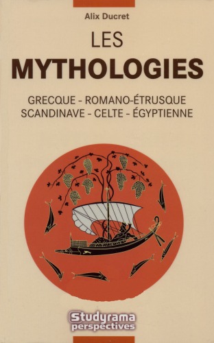 Les Mythologies : Grecque, Romano-étrusque, Scandinave, Celte, Égyptienne