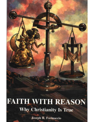 Faith with Reason: Why Christianity Is True