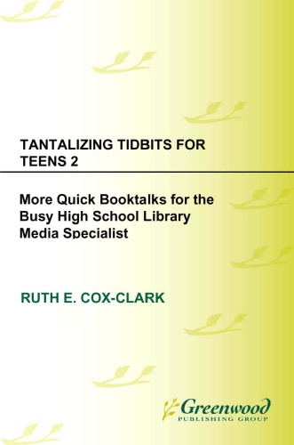 Tantalizing Tidbits for Teens 2: More Quick Booktalks for the Busy High School Library Media Specialist