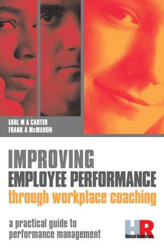 Improving employee performance through workplace coaching: a practical guide to performance management