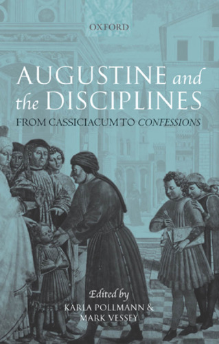 Augustine and the Disciplines: from Cassiciacum to Confessions