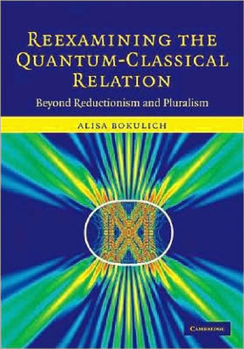 Reexamining the Quantum-Classical Relation: Beyond Reductionism and Pluralism