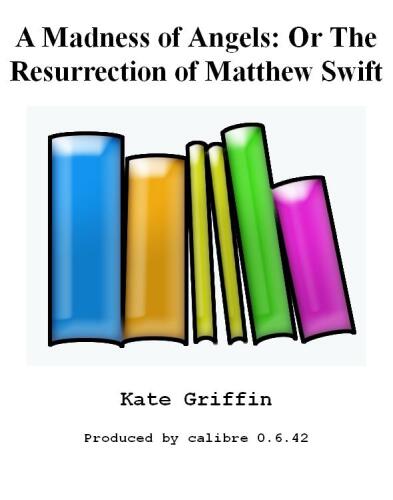 A Madness of Angels: Or The Resurrection of Matthew Swift