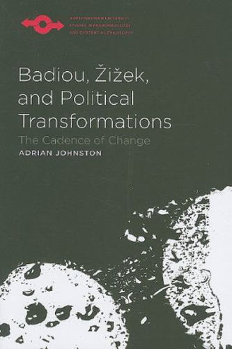 Badiou, Zizek, and Political Transformations: The Cadence of Change