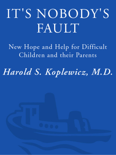 It's Nobody's Fault: New Hope and Help for Difficult Children and Their Parents