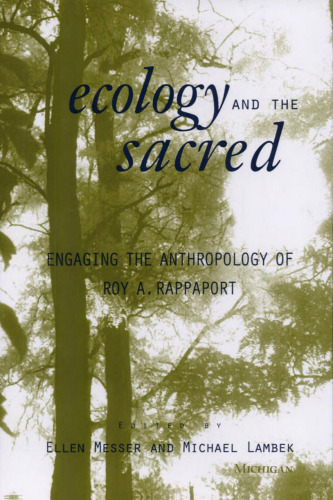Ecology and the Sacred: Engaging the Anthropology of Roy A. Rappaport