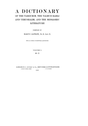 A Dictionary of the Targumim, the Talmud Babli and Yerushalmi, and the Midrashic Literature