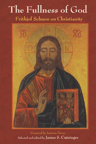 The Fullness of God: Frithjof Schuon on Christianity (Library of Perennial Philosophy)
