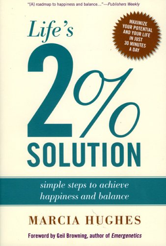 Life's 2% solution: simple steps to achieve happiness and balance