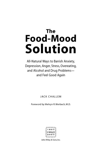 The Food-Mood Solution: All-Natural Ways to Banish Anxiety, Depression, Anger, Stress, Overeating, and Alcohol and Drug Problems--and Feel Good Again