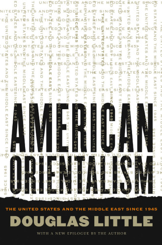 American Orientalism: The United States and the Middle East since 1945 (Second Edition)
