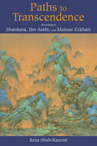 Paths to Transcendence: According to Shankara, Ibn Arabi & Meister Eckhart (Spiritual Masters)