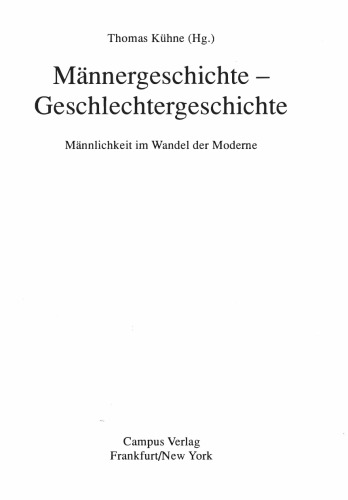 Männergeschichte - Geschlechtergeschichte: Männlichkeit im Wandel der Moderne (Geschichte und Geschlechter)