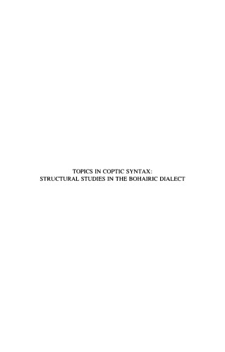 Topics in Coptic Syntax: Structural Studies in the Bohairic Dialect (Orientalia Lovaniensia Analecta)