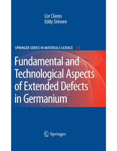 Extended Defects in Germanium: Fundamental and Technological Aspects (Springer Series in Materials Science)